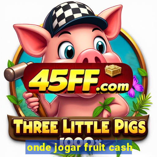 onde jogar fruit cash